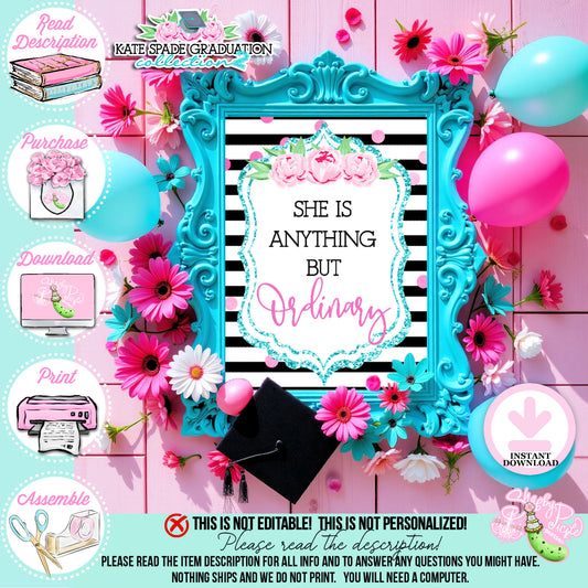 Kate Spade (2) Inspired She is anything but Ordinary Sign-Graduation Signs-Party Sign-Graduation Party-Grad-Graduation-Printable-INSTANT DOWNLOAD